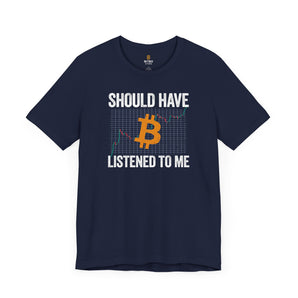 Should Have Listened To Me T-Shirt