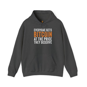 Everyone Gets Bitcoin At The Price They Deserve Hooded Sweatshirt